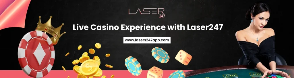 Live Casino Experience with Laser247