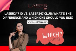 Read more about the article Laser247 ID vs. Laser247 Club: What’s the Difference and Which One Should You Use?