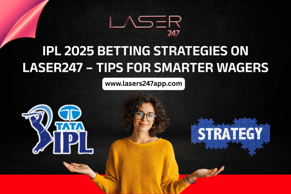 Read more about the article IPL 2025 Betting Strategies on Laser247 – Tips for Smarter Wagers