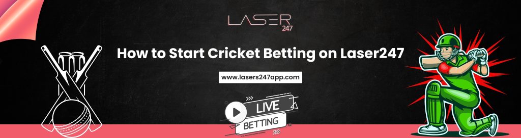 How to Start Cricket Betting on Laser247