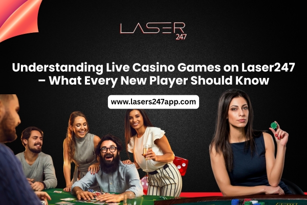 Read more about the article Understanding Live Casino Games on Laser247 – What Every New Player Should Know