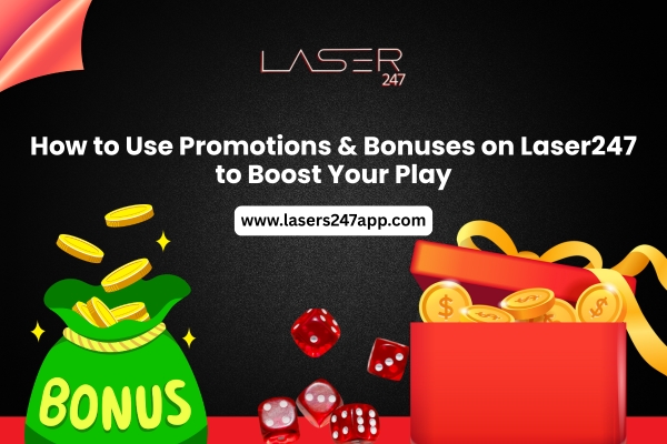 You are currently viewing How to Use Promotions & Bonuses on Laser247 to Boost Your Play
