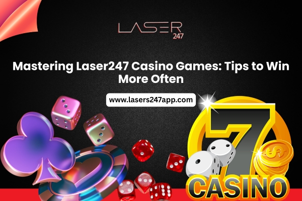 Read more about the article Mastering Laser247 Casino Games: Tips to Win More Often