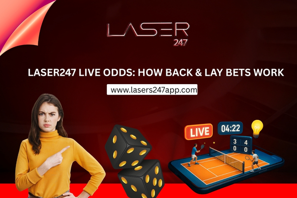 You are currently viewing Laser247 Live Odds Explained — How Back & Lay Bets Actually Work